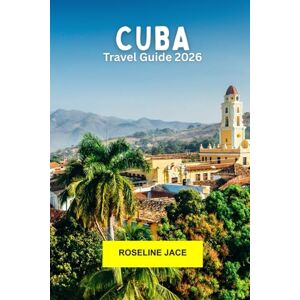 Jace, Roseline Cuba Travel Guide 2026: Discover Vintage Charm, Caribbean Rhythms and Revolutionary History Jace, Roseline Cuba Travel Guide 2026: Discover Vintage Charm, Caribbean Rhythms and Revolutionary History