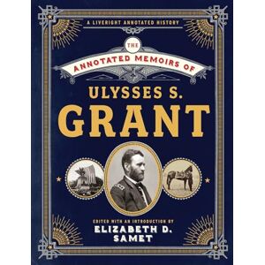 Grant, Ulysses S. The Annotated Memoirs of Ulysses S. Grant: 0 (The Annotated Books) Grant, Ulysses S. The Annotated Memoirs of Ulysses S. Grant: 0 (The Annotated Books)