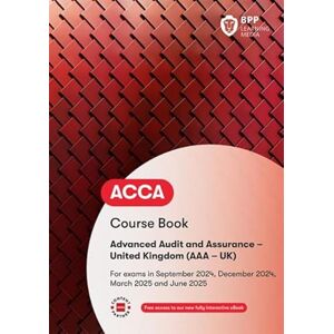 BPP Learning Media ACCA Advanced Audit and Assurance (UK): Course Book BPP Learning Media ACCA Advanced Audit and Assurance (UK): Course Book