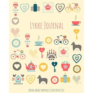 Press, Scandi Lifestyle Lykke Journal: Bring more happiness into your life A guided mindfulness and visualization journal based on the Danish concept of happiness Press, Scandi Lifestyle Lykke Journal: Bring more happiness into your life A guided mindfulness and visualization journal based on the Danish concept of happiness