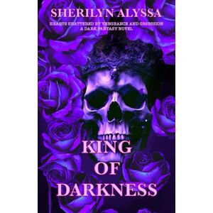 Alyssa, Sherilyn King of Darkness: Hearts Shattered By Vengeance and Obsession: A Dark Fantasy Novel (Shattered hearts) Alyssa, Sherilyn King of Darkness: Hearts Shattered By Vengeance and Obsession: A Dark Fantasy Novel (Shattered hearts)