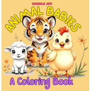 Joy, Doodle Animal Babies: A Coloring Book & Alphabet Joy, Doodle Animal Babies: A Coloring Book & Alphabet