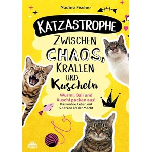 Fischer, Nadine Katzastrophe Zwischen Chaos, Krallen und Kuscheln: Wurmi, Bali und Kuschi packen aus! Das wahre Leben mit 3 Katzen an der Macht mit Überlebenstipps für Dosenöffner Fischer, Nadine Katzastrophe Zwischen Chaos, Krallen und Kuscheln: Wurmi, Bali und Kuschi packen aus! Das wahre Leben mit 3 Katzen an der Macht mit Überlebenstipps für Dosenöffner