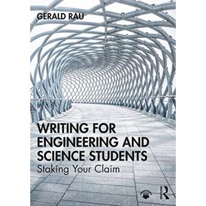 Rau, Gerald Writing for Engineering and Science Students: Staking Your Claim Rau, Gerald Writing for Engineering and Science Students: Staking Your Claim