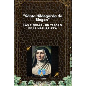 Niké, Selene Santa Hildegarda de Bingen. Las Piedras. Un tesoro de la Naturaleza: Piedras que curan Niké, Selene Santa Hildegarda de Bingen. Las Piedras. Un tesoro de la Naturaleza: Piedras que curan