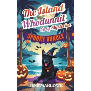 Marlowe, Tess The Island Whodunnit Cozy Mysteries: Spooky Bundle (The Island Whodunnit Cozy Mystery Box Sets and Bundles) Marlowe, Tess The Island Whodunnit Cozy Mysteries: Spooky Bundle (The Island Whodunnit Cozy Mystery Box Sets and Bundles)