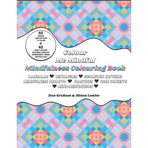 Graham, Dan Colour Me Mindful: Mindfulness Colouring Book Graham, Dan Colour Me Mindful: Mindfulness Colouring Book