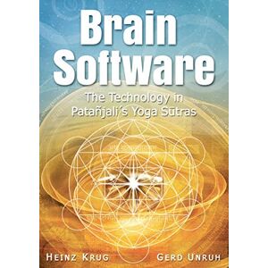 Krug, Heinz Brain Software: The Technology in Patanjali's Yoga Sutras Krug, Heinz Brain Software: The Technology in Patanjali's Yoga Sutras