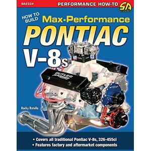 Rotella, Rocky How to Build Max-Performance Pontiac V-8s Rotella, Rocky How to Build Max-Performance Pontiac V-8s