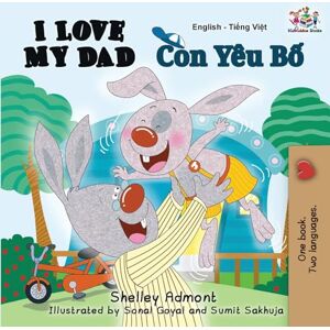 Admont, Shelley I Love My Dad (English Vietnamese Bilingual Children's Book): English Vietnamese (English Vietnamese Bilingual Collection) Admont, Shelley I Love My Dad (English Vietnamese Bilingual Children's Book): English Vietnamese (English Vietnamese Bilingual Collection)