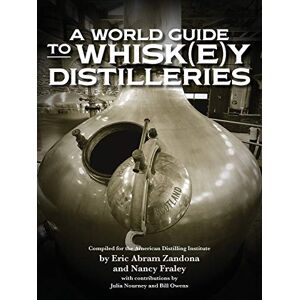 Eric Abram Zandona A World Guide to Whisk(e)y Distilleries Eric Abram Zandona A World Guide to Whisk(e)y Distilleries