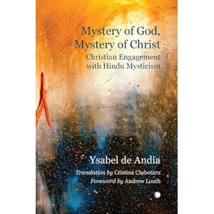 de Andia, Ysabel Mystery of God, Mystery of Christ: Christian Engagement with Hindu Mysticism de Andia, Ysabel Mystery of God, Mystery of Christ: Christian Engagement with Hindu Mysticism