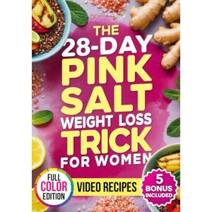 Jameson, Erica The 28-Day Pink Salt Weight Loss Trick for Women FULL COLOR EDITION: Flush Bloat, Boost Metabolism & Reignite Energy with the F.A.M. Method (Flush, ... – Includes 50+ Recipes and a Wellness Journal Jameson, Erica The 28-Day Pink Salt Weight Loss Trick for Women FULL COLOR EDITION: Flush Bloat, Boost Metabolism & Reignite Energy with the F.A.M. Method (Flush, ... – Includes 50+ Recipes and a Wellness Journal