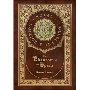 LeRoux, Gaston The Phantom of the Opera (Royal Collector's Edition) (Case Laminate Hardcover with Jacket) LeRoux, Gaston The Phantom of the Opera (Royal Collector's Edition) (Case Laminate Hardcover with Jacket)