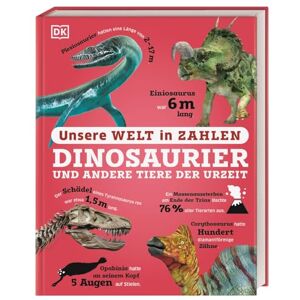 Unsere Welt in Zahlen. Dinosaurier und andere Tiere der Urzeit: Ein verrücktes Rekorde-Buch mit über 1000 Fakten zum Staunen. Wissensbuch. Für Kinder ab 8 Jahren Unsere Welt in Zahlen. Dinosaurier und andere Tiere der Urzeit: Ein verrücktes Rekorde-Buch mit über 1000 Fakten zum Staunen. Wissensbuch. Für Kinder ab 8 Jahren