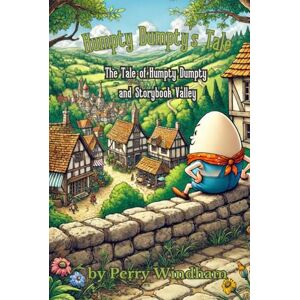 Windham, Perry Humpty Dumpty's Tale: The Tale of Humpty Dumpty and Storybook Valley (Humpty Dumpty's Adventures) Windham, Perry Humpty Dumpty's Tale: The Tale of Humpty Dumpty and Storybook Valley (Humpty Dumpty's Adventures)
