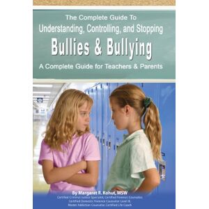 Atlantic Publishing Group Inc The Complete Guide to Understanding, Controlling, and Stopping Bullies & Bullying: A Complete Guide for Teachers & Parents Atlantic Publishing Group Inc The Complete Guide to Understanding, Controlling, and Stopping Bullies & Bullying: A Complete Guide for Teachers & Parents