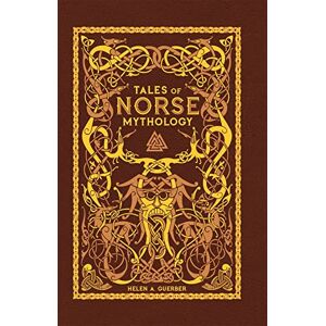Helen A. Guerber Tales of Norse Mythology (Barnes & Noble Collectible Editions): Barnes & Noble Leatherbound Helen A. Guerber Tales of Norse Mythology (Barnes & Noble Collectible Editions): Barnes & Noble Leatherbound