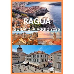 Emma, Reymond RAGUA GUIDA DI VIAGGIO 2026: Esplora e vivi il meglio di Dubrovnik Emma, Reymond RAGUA GUIDA DI VIAGGIO 2026: Esplora e vivi il meglio di Dubrovnik