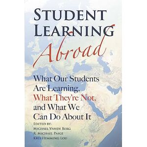 Student Learning Abroad: What Our Students Are Learning, What They’re Not, and What We Can Do About It: What Our Students Are Learning, What They’re Not, and What We Can Do About It Student Learning Abroad: What Our Students Are Learning, What They’re Not, and What We Can Do About It: What Our Students Are Learning, What They’re Not, and What We Can Do About It