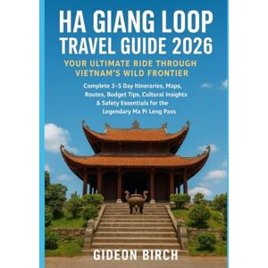BIRCH, GIDEON Ha Giang Loop Travel Guide 2026: Your Ultimate Ride Through Vietnam’s Wild Frontier: Complete 3–5 Day Itineraries, Maps, Routes, Budget Tips, Cultural ... Essentials for the Legendary Ma Pi Leng Pass BIRCH, GIDEON Ha Giang Loop Travel Guide 2026: Your Ultimate Ride Through Vietnam’s Wild Frontier: Complete 3–5 Day Itineraries, Maps, Routes, Budget Tips, Cultural ... Essentials for the Legendary Ma Pi Leng Pass