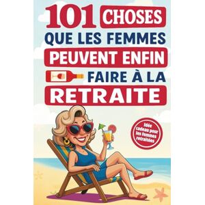 Editions, Sweet Memories 101 choses que les femmes peuvent enfin faire à la retraite: Un guide plein d’humour et d’inspiration pour rendre chaque jour unique – Le cadeau idéal pour les femmes retraitées Editions, Sweet Memories 101 choses que les femmes peuvent enfin faire à la retraite: Un guide plein d’humour et d’inspiration pour rendre chaque jour unique – Le cadeau idéal pour les femmes retraitées
