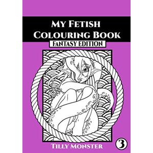 Monster Cable My Fetish Colouring Book- Fantasy Edition Monster Cable My Fetish Colouring Book- Fantasy Edition