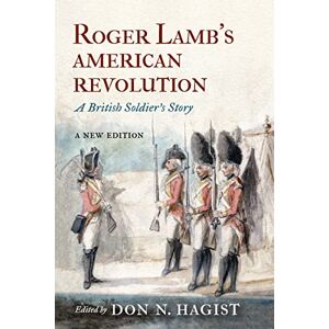 Roger Lamb's American Revolution: A British Soldier's Story Roger Lamb's American Revolution: A British Soldier's Story