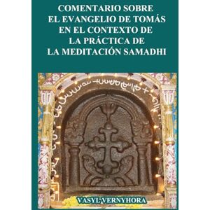 Vernyhora, Vasyl Comentario sobre el Evangelio de Tomás en el contexto de la práctica de la meditación samadhi Vernyhora, Vasyl Comentario sobre el Evangelio de Tomás en el contexto de la práctica de la meditación samadhi