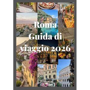 Davis, Jon Roma Guida di viaggio 2026: Un compagno completo di Roma con monumenti antichi, stile moderno, sapore autentico e fascino senza tempo (Updated Low Budget 2026 Travel Guides) Davis, Jon Roma Guida di viaggio 2026: Un compagno completo di Roma con monumenti antichi, stile moderno, sapore autentico e fascino senza tempo (Updated Low Budget 2026 Travel Guides)