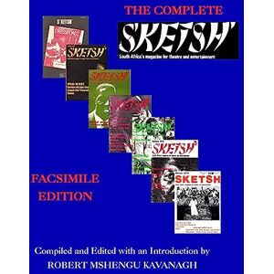 Kavanagh, Robert Mshengu The Complete S'ketsh': Facsimile Edition Kavanagh, Robert Mshengu The Complete S'ketsh': Facsimile Edition