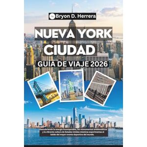 Herrera, Bryon D. Guía de viaje de la ciudad de Nueva York 2026: Descubra la energía de Estados Unidos, sus lugares emblemáticos y su vibrante cultura mientras experimenta el ritmo del evento deportivo más mundial. Herrera, Bryon D. Guía de viaje de la ciudad de Nueva York 2026: Descubra la energía de Estados Unidos, sus lugares emblemáticos y su vibrante cultura mientras experimenta el ritmo del evento deportivo más mundial.