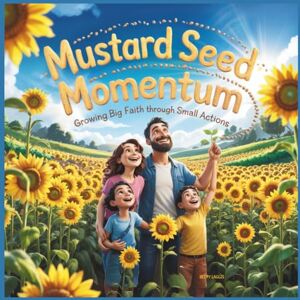 Laggis, Betty Mustard Seed Momentum: Growing Big Faith Through Small Actions Laggis, Betty Mustard Seed Momentum: Growing Big Faith Through Small Actions
