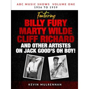 Mulrennan, Kevin ABC Music Shows Volume One 1956 to 1959: Featuring Oh Boy! (Pop on Television in the 50's and 60's) Mulrennan, Kevin ABC Music Shows Volume One 1956 to 1959: Featuring Oh Boy! (Pop on Television in the 50's and 60's)