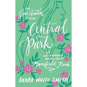 Smith, Debra Central Park: A Contemporary Retelling of Mansfield Park (The Jane Austen Series) Smith, Debra Central Park: A Contemporary Retelling of Mansfield Park (The Jane Austen Series)