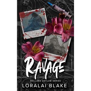 Blake, Loralai Ravage: The Wellard Asylum Series Blake, Loralai Ravage: The Wellard Asylum Series