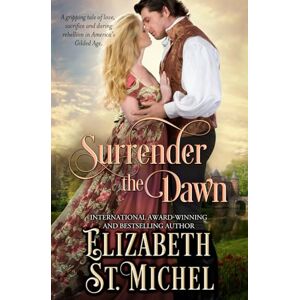St. Michel, Elizabeth Surrender the Dawn (Surrender Series) St. Michel, Elizabeth Surrender the Dawn (Surrender Series)