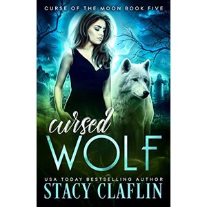 Claflin, Stacy Cursed Wolf: Volume 5 (Curse of the Moon) Claflin, Stacy Cursed Wolf: Volume 5 (Curse of the Moon)