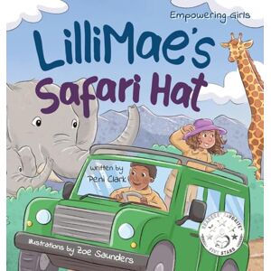 Clark, Peni LilliMae's Safari Hat: A Wild Adventure with Africa's baby Big Five Animals Clark, Peni LilliMae's Safari Hat: A Wild Adventure with Africa's baby Big Five Animals