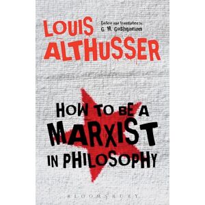 Louis Althusser How to Be a Marxist in Philosophy Louis Althusser How to Be a Marxist in Philosophy