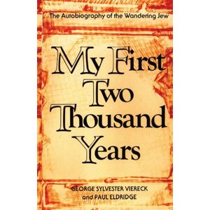 Viereck, George Sylvester My First Two Thousand Years: The Autobiography of the Wandering Jew Viereck, George Sylvester My First Two Thousand Years: The Autobiography of the Wandering Jew