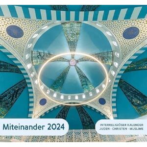 Luther-Verlag Interreligiöser Kalender Miteinander 2024: mit jüdisch-christlich-muslimischem Kalendarium Luther-Verlag Interreligiöser Kalender Miteinander 2024: mit jüdisch-christlich-muslimischem Kalendarium