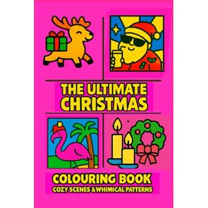 Sheining QLD, MR Richard Phillip The Ultimate Christmas Coloring Book: Cozy Scenes & Whimsical Patterns: MORE THAN 200 Hand-Drawn Holiday Designs for Relaxation, Joy, and Creative Cheer — For Kids, Teens & Adults Sheining QLD, MR Richard Phillip The Ultimate Christmas Coloring Book: Cozy Scenes & Whimsical Patterns: MORE THAN 200 Hand-Drawn Holiday Designs for Relaxation, Joy, and Creative Cheer — For Kids, Teens & Adults