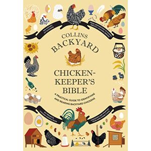 Ford, Jessica Collins Backyard Chicken-keeper’s Bible: A practical guide to identifying and rearing backyard chickens Ford, Jessica Collins Backyard Chicken-keeper’s Bible: A practical guide to identifying and rearing backyard chickens