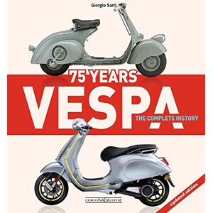 Sarti, Giorgio Vespa 75 Years: The complete history: Updated edition Sarti, Giorgio Vespa 75 Years: The complete history: Updated edition