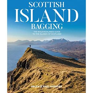 Helen Webster Scottish Island Bagging: The Walkhighlands guide to the islands of Scotland Helen Webster Scottish Island Bagging: The Walkhighlands guide to the islands of Scotland