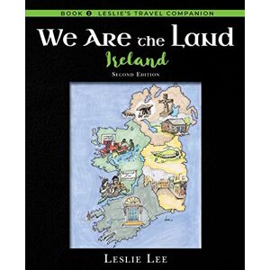 Lee We Are the Land, Ireland: Second Edition (Leslie's Travel Companions) Lee We Are the Land, Ireland: Second Edition (Leslie's Travel Companions)