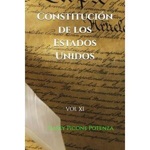 Picone Potenza, Abg Nasky Constitución de los Estados Unidos: VOL XI Picone Potenza, Abg Nasky Constitución de los Estados Unidos: VOL XI