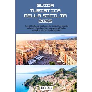 Rio Guida turistica della Sicilia 2025: Scopri tradizioni locali, antiche meraviglie, percorsi culinari, villaggi nascosti, avventure sull'isola e consigli pratici per ogni viaggiatore Rio Guida turistica della Sicilia 2025: Scopri tradizioni locali, antiche meraviglie, percorsi culinari, villaggi nascosti, avventure sull'isola e consigli pratici per ogni viaggiatore