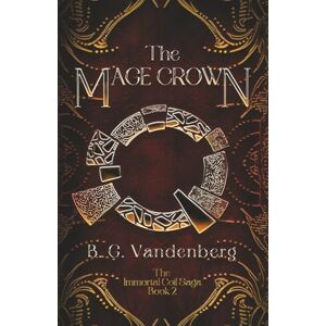 Vandenberg, B.G. The Mage Crown: The Immortal Coil Saga, Book 2 Vandenberg, B.G. The Mage Crown: The Immortal Coil Saga, Book 2